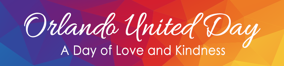Orlando United Day. A Day of Love and Kindness